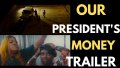 Our President&#039;s Money (official trailer