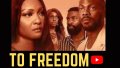 To Freedom (Nollywood trailer