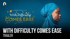 With Difficulty Comes Ease - Official Trailer With Difficulty Comes Ease - Official Trailer