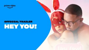 Hey You! - Official Trailer | Prime Video Naija