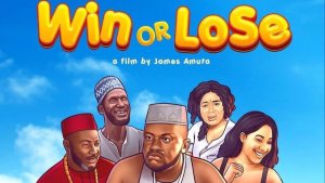 Win Or Lose Trailer (Nollywood)