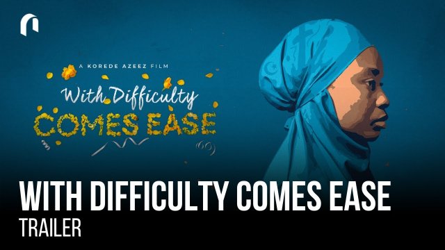 With Difficulty Comes Ease - Official Trailer